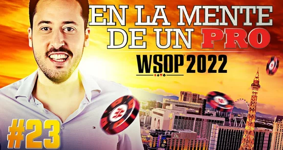 En la mente de un Pro: Adrian Mateos vs. Ivey, Koon, Volpe y más en WSOP 2022